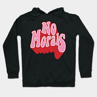 no morals Hoodie